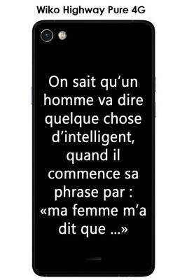 Coque Smartphone Onozo Coque Wiko Highway Pure Design Citation Ma Femme M 39 A Dit Texte Blanc Fond Noir Darty